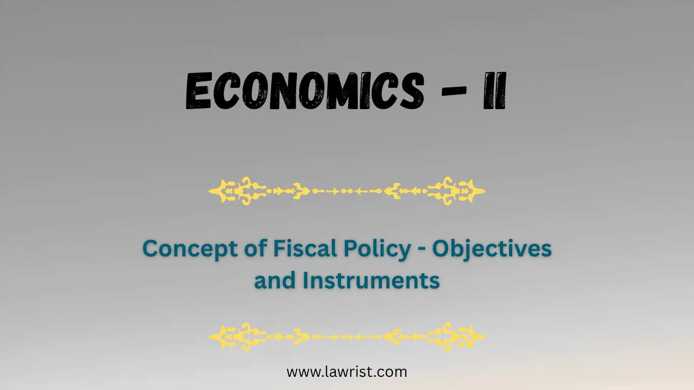 Concept of Fiscal Policy | Objectives and Instruments